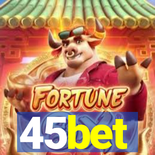 45bet