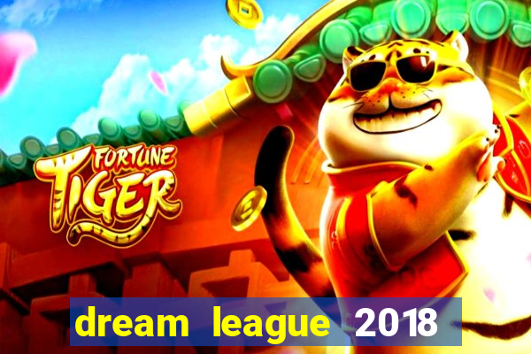 dream league 2018 dinheiro infinito