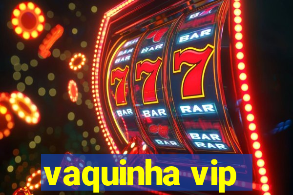 vaquinha vip