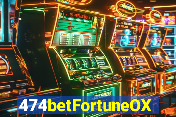 474betFortuneOX