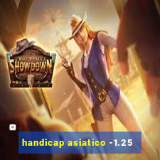 handicap asiatico -1.25