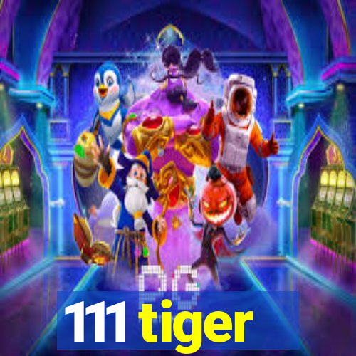 111 tiger