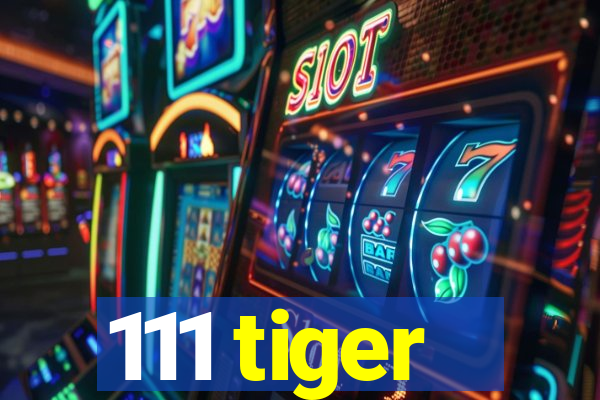 111 tiger