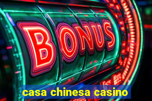 casa chinesa casino