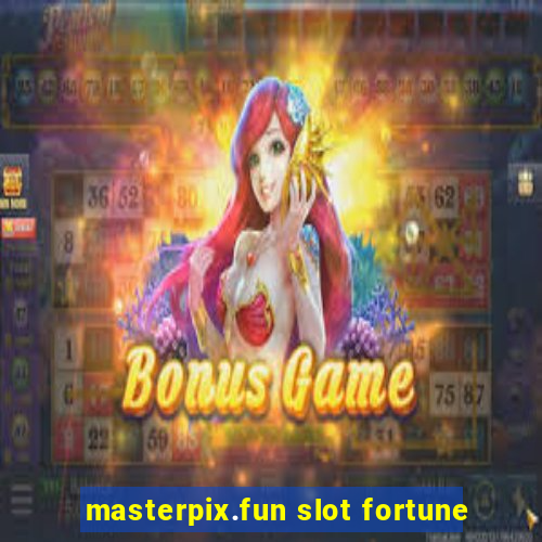 masterpix.fun slot fortune