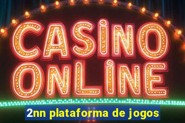 2nn plataforma de jogos