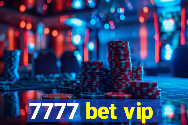 7777 bet vip