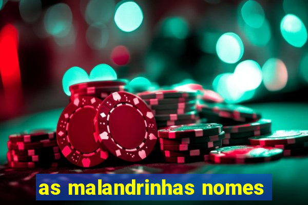 as malandrinhas nomes