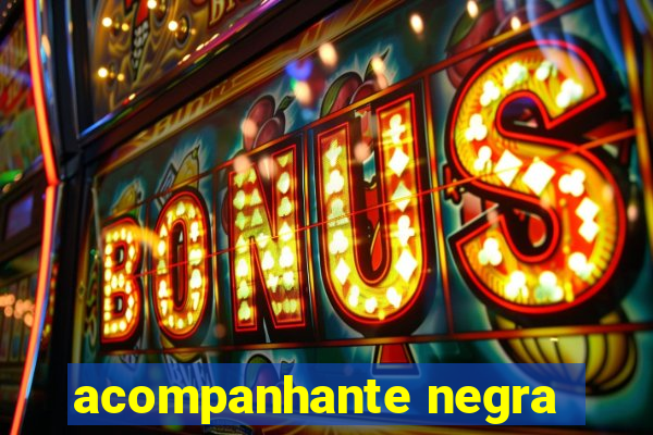 acompanhante negra