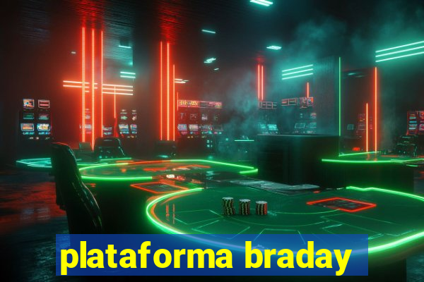 plataforma braday