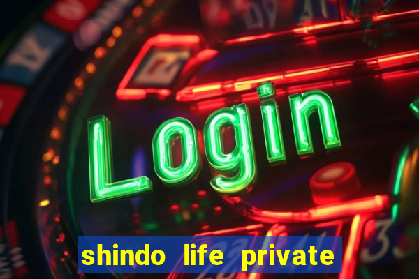 shindo life private server codes