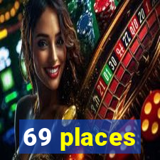 69 places