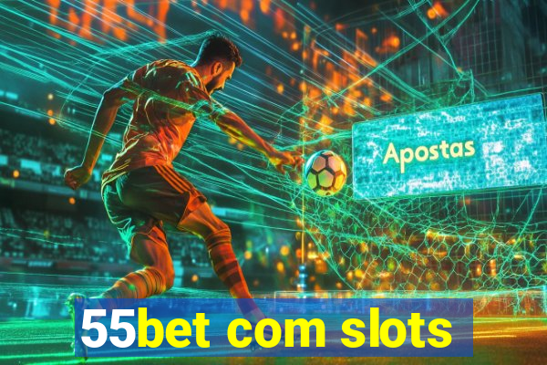 55bet com slots