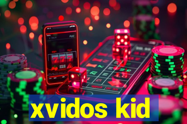 xvidos kid