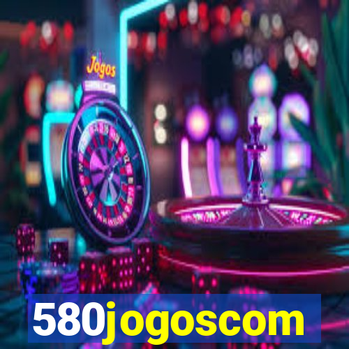 580jogoscom