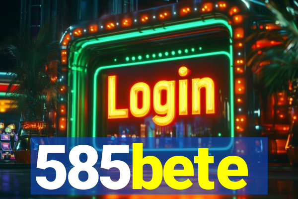 585bete