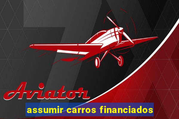 assumir carros financiados