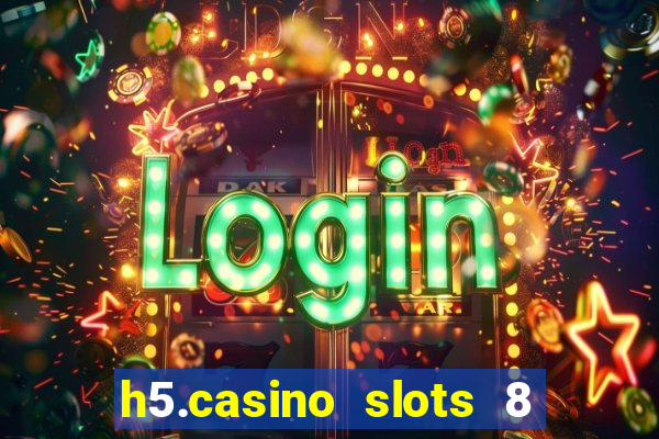 h5.casino slots 8 paga mesmo