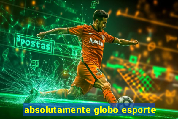 absolutamente globo esporte