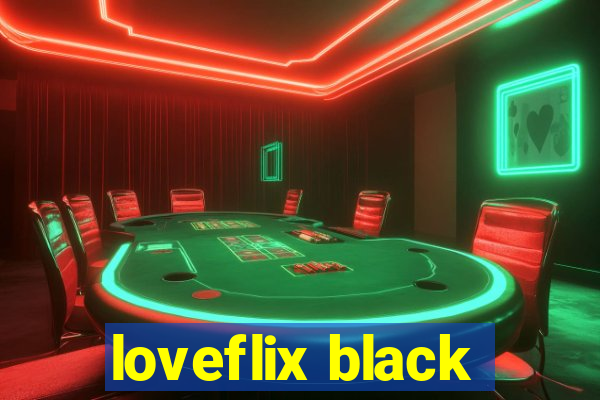 loveflix black