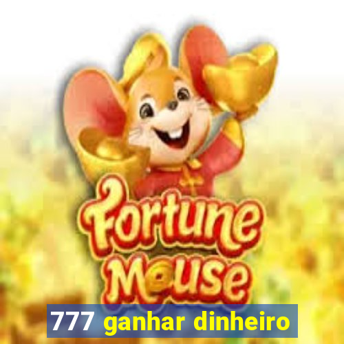 777 ganhar dinheiro