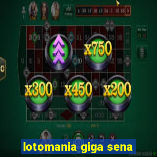 lotomania giga sena