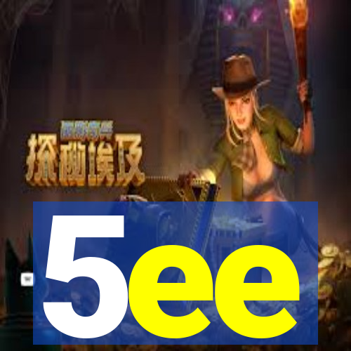 5ee