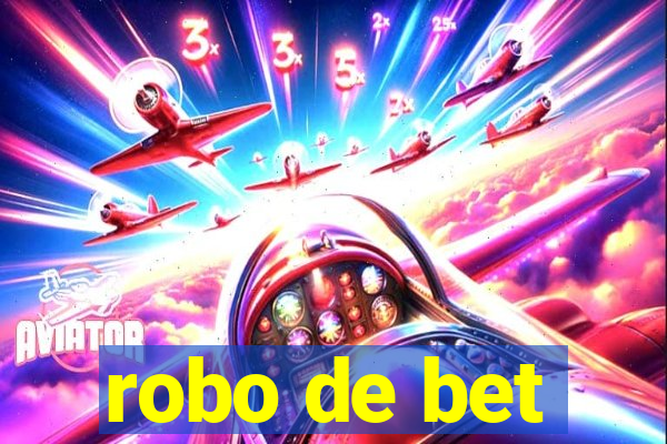 robo de bet