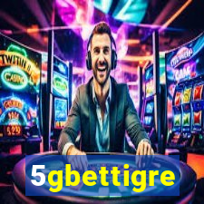 5gbettigre