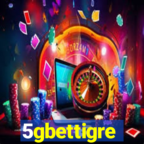 5gbettigre