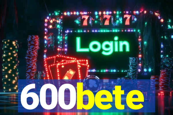 600bete