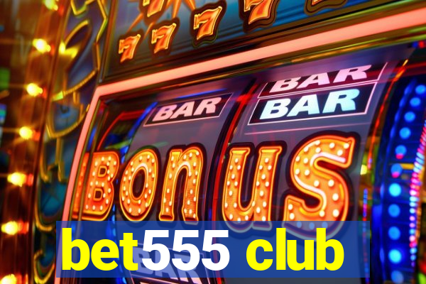 bet555 club