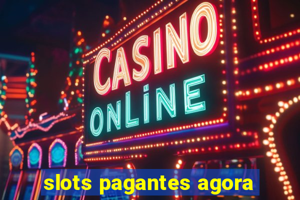 slots pagantes agora