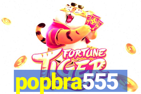 popbra555