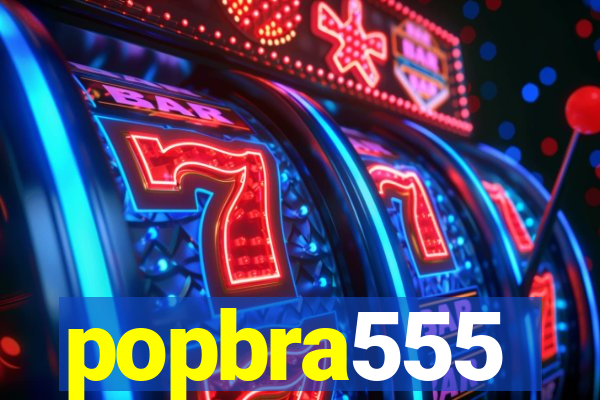 popbra555