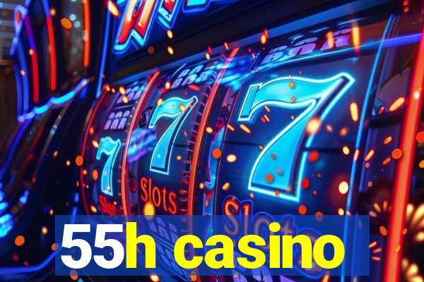 55h casino