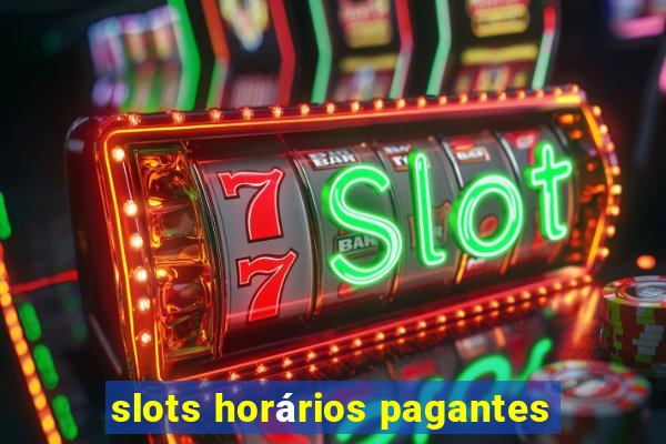 slots horários pagantes