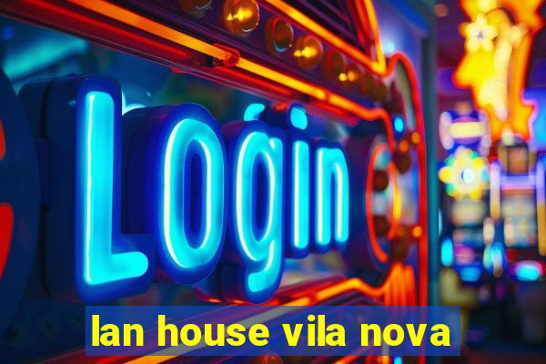 lan house vila nova