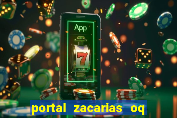 portal zacarias oq q e para falar