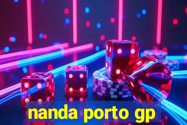 nanda porto gp