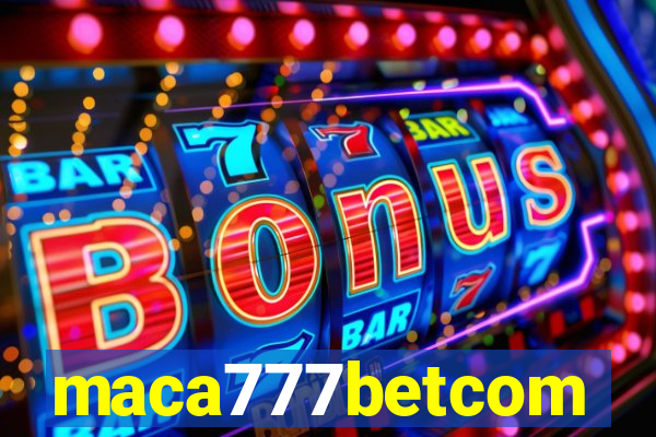 maca777betcom