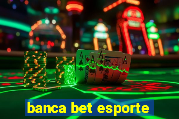 banca bet esporte