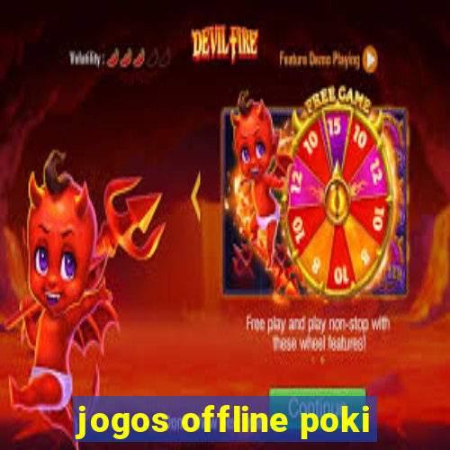 jogos offline poki