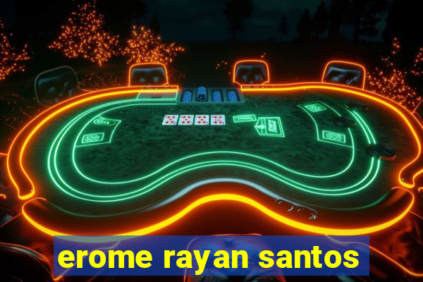 erome rayan santos