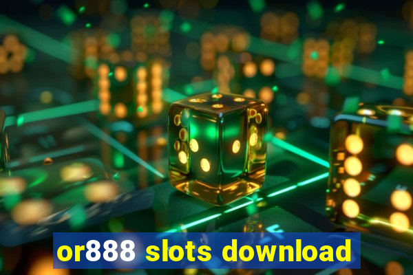 or888 slots download