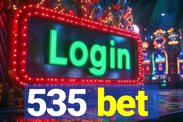 535 bet