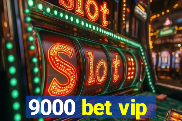 9000 bet vip