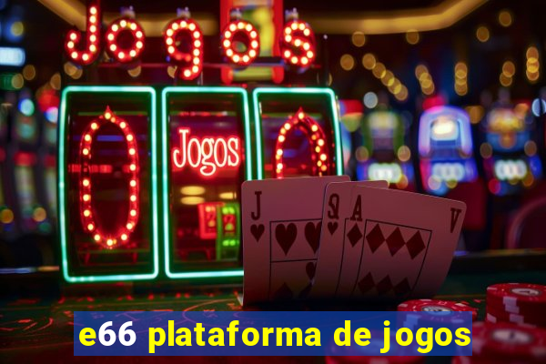 e66 plataforma de jogos