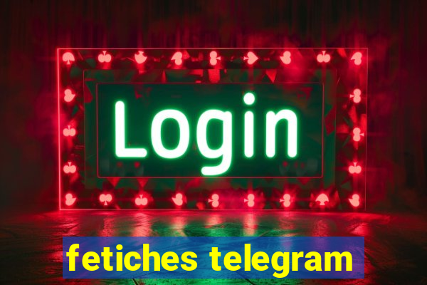 fetiches telegram