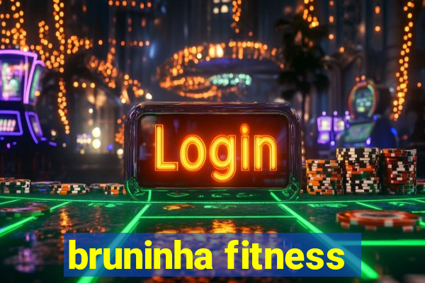 bruninha fitness